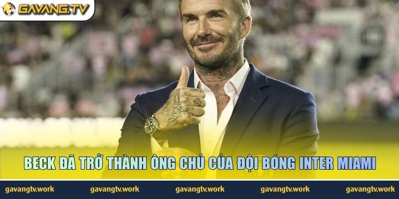 Beck đã trở thành ông chủ của đội bóng Inter Miami