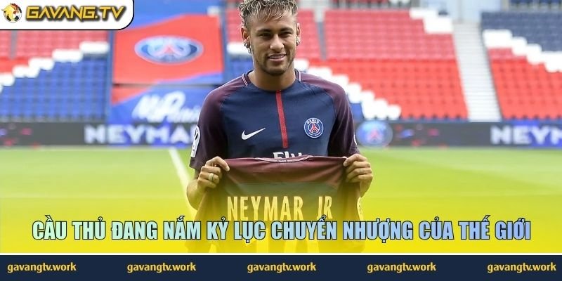 Cầu thủ đang nắm kỷ lục chuyển nhượng của thế giới