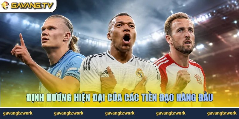 Định hướng hiện đại của các tiền đạo hàng đầu