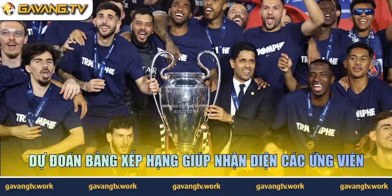Dự đoán bảng xếp hạng giúp nhận diện các ứng viên