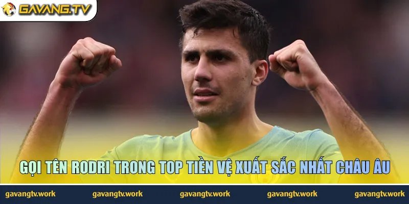 Gọi tên Rodri trong top tiền vệ xuất sắc nhất châu Âu