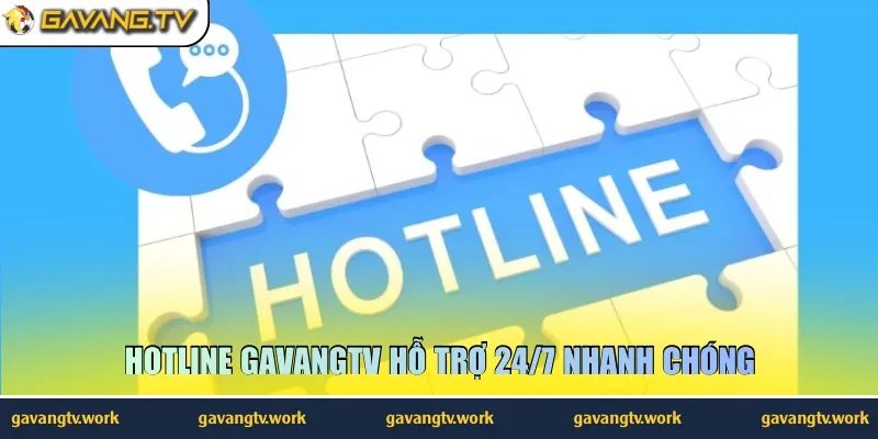 Hotline GavangTV hỗ trợ 24/7 nhanh chóng