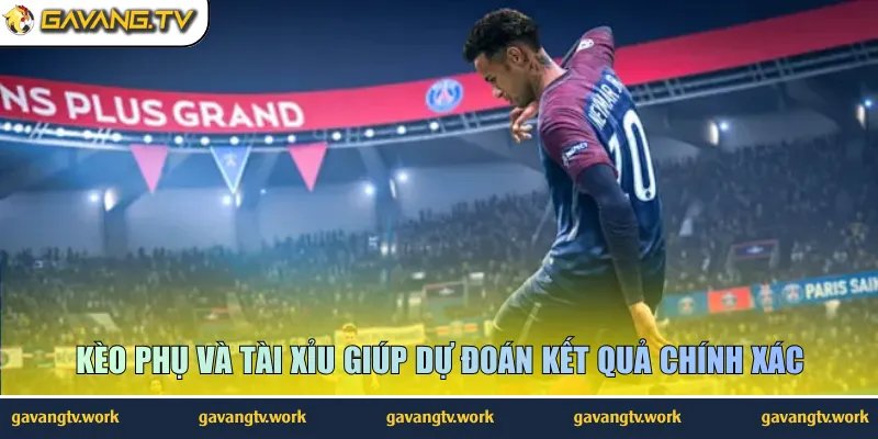 Kèo phụ và Tài Xỉu giúp dự đoán kết quả chính xác