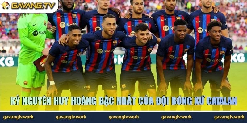 Kỷ nguyên huy hoàng bậc nhất của đội bóng xứ Catalan