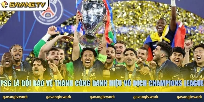 PSG là đội bảo vệ thành công danh hiệu vô địch Champions League