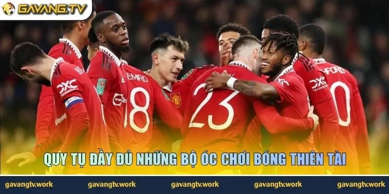 Quy tụ đầy đủ những bộ óc chơi bóng thiên tài