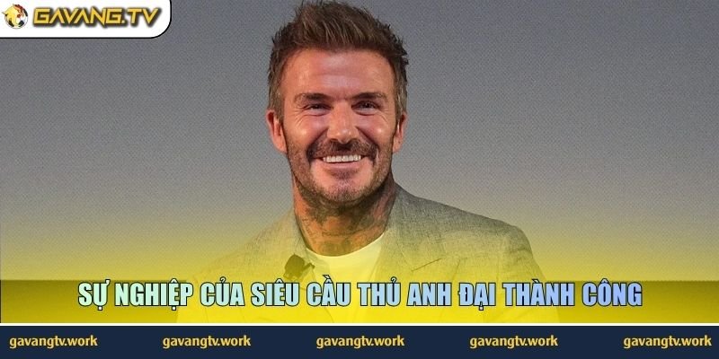 Sự nghiệp của siêu cầu thủ Anh đại thành công