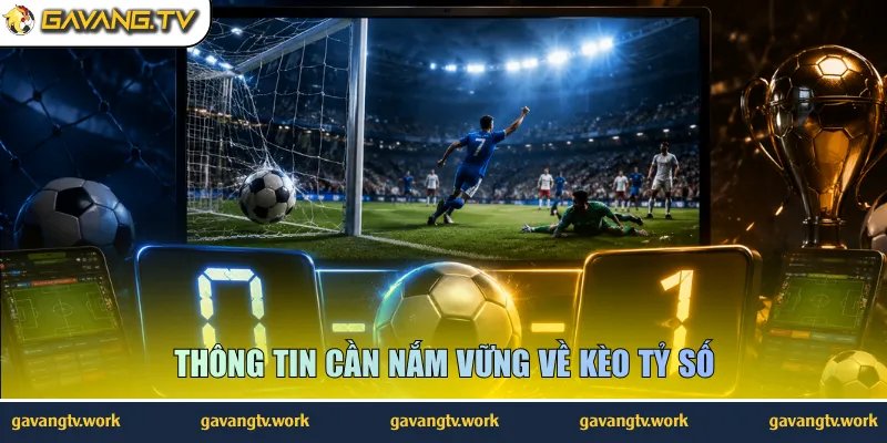 Thông tin cần nắm vững về kèo tỷ số