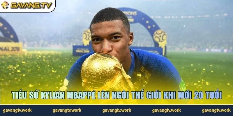 Tiểu sử Kylian Mbappé lên ngôi thế giới khi mới 20 tuổi