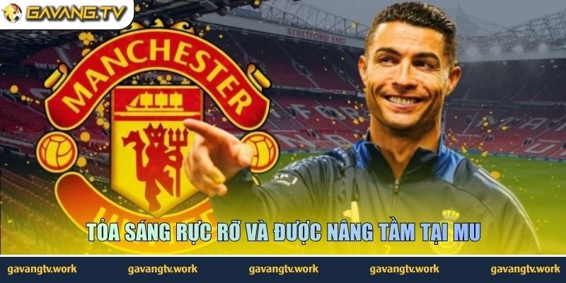 Tỏa sáng rực rỡ và được nâng tầm tại MU