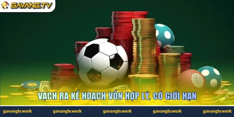 Vạch ra kế hoạch vốn hợp lý, có giới hạn